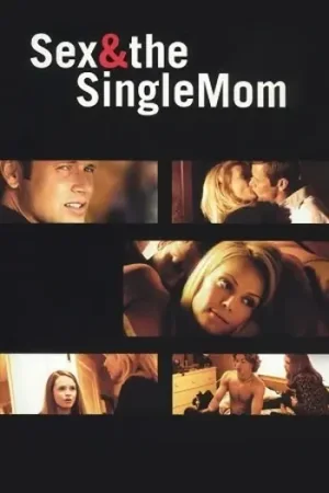Download Sex & the Single Mom (2003) WEB-DL Dual Audio {Hindi-English} 480p [300MB] | 720p [1GB] | 1080p [1.3GB]